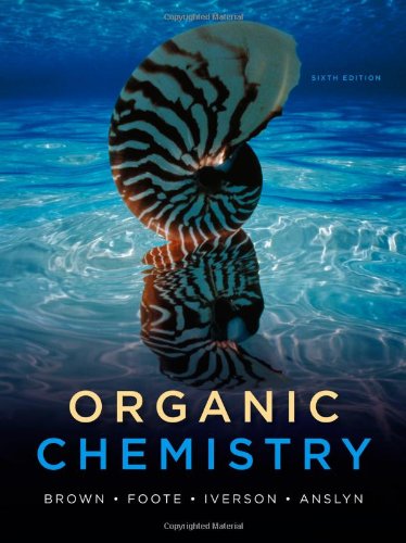 [PDF] Organic Chemistry, Sixth Edition William H. Brown, Christopher S. Foote, Brent L. Iverson, Eric Anslyn