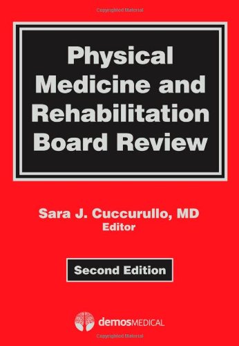 [PDF] Physical Medicine and Rehabilitation Board Review, Second Edition Sara J. Cuccurullo