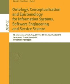 [PDF] Ontology, Conceptualization and Epistemology for Information Systems, Software Engineering and Service Science: 4th International Workshop, ONTOSE 2010 (Notes in Business Information Processing, LNBIP 62) Miguel-Angel Sicilia, Christian Kop, Fabio Sartori