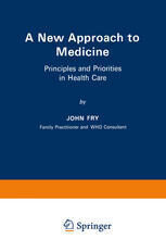 [PDF] A New Approach to Medicine: Principles and Priorities in Health Care John Fry (auth.)