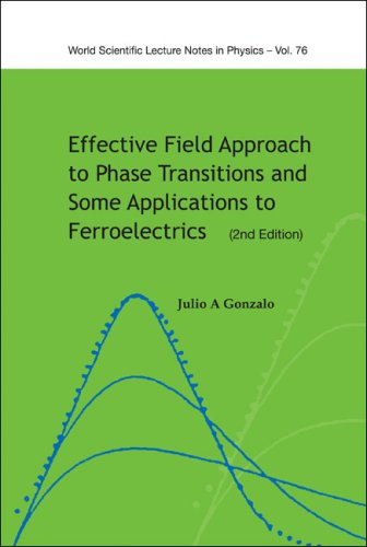 [PDF] Effective Field Approach to Phase Transitions And Some Applications to Ferroelectrics (World Scintific Lecture Notes in Physics) Julio A. Gonzalo