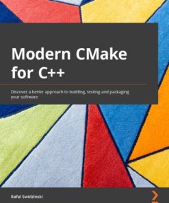 (PDF) Modern CMake for C++: Discover a better approach to building, testing and packaging your software