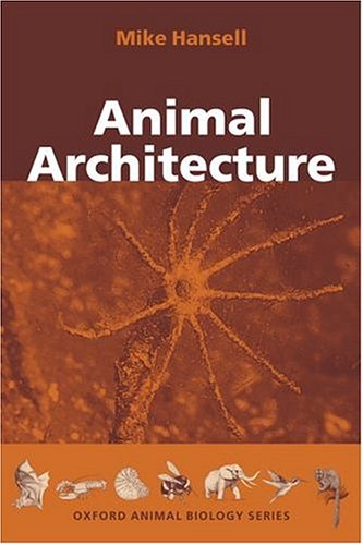 {pdf} Animal Architecture (Oxford Animal Biology) Mike Hansell