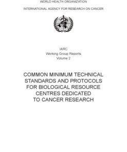 {PDF} Common Minimum Technical Standards and Protocols for Biological Resource Centres dedicated to Cancer Research (IARC Working Group Report, No. 2) E. Caboux, P. Hainaut, A. Plymouth