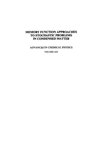 [PDF] Memory Function Approaches to Stochastic Problems in Condensed Matter (Advances in Chemical Physics)(Vol.62) Myron Evans, etc., P. Gaigolini, G.P. Parriauicini