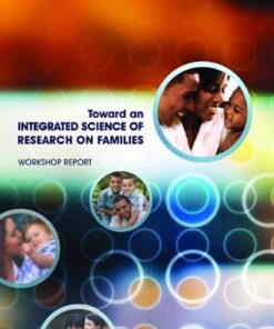 {PDF} Toward an Integrated Science of Research on Families: Workshop Report Steve Olson, Committee on the Science of Research on Families, Institute Of Medicine, National Research Council