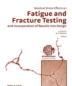 {PDF} Residual Stress Effects on Fatigue and Fracture Testing and Incorporation of Results Into Design (ASTM special technical publication, 1497) Jeffrey O. Bunch and Michael R. Mitchell, editors