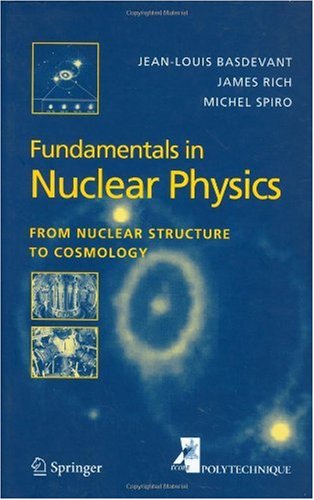 [PDF] Fundamentals in Nuclear Physics: From Nuclear Structure to Cosmology (Advanced Texts in Physics) Jean-Louis Basdevant, James Rich, Michael Spiro