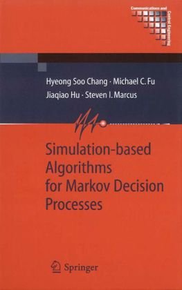 {PDF} Simulation-Based Algorithms For Markov Decision Processes Hyeong Soo Chang, Michael C. Fu, Jiaqiao Hu, Steven I. Marcus