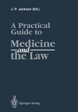 [PDF] A Practical Guide to Medicine and the Law J. P. Jackson (auth.), J. P. Jackson MB, FRCS (eds.)