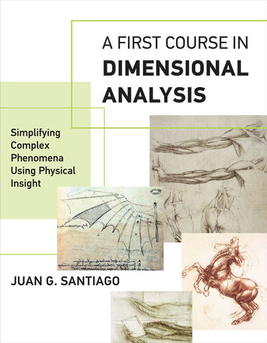 [PDF] A First Course in Dimensional Analysis: Simplifying Complex Phenomena Using Physical Insight (The MIT Press) Juan G. Santiago