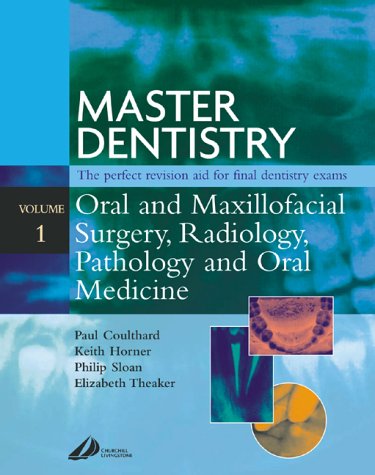 [PDF] Master Dentistry-Oral and Maxillofacial Surgery, Radiology, Pathology and Oral Medicine Paul Coulthard, Philip Sloane, Keith Horner, Elizabeth Theaker