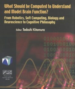 {PDF} What should be computed to understand and model brain function?: from robotics, soft computing, biology and neuroscience to cognitive philosophy Tadashi Kitamura