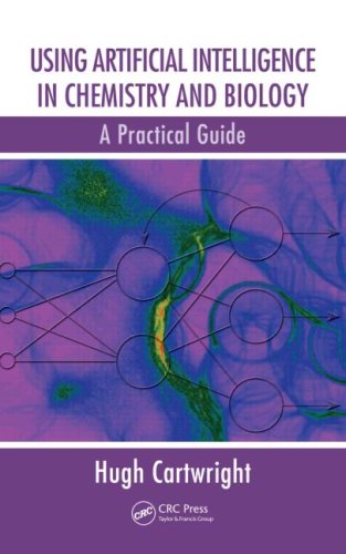 {pdf} Using Artificial Intelligence in Chemistry and Biology: A Practical Guide (Chapman & Hall Crc Research No) Hugh Cartwright