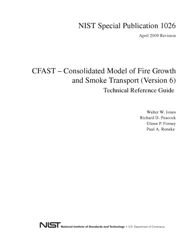 {PDF} CFAST - Consolidated Model of Fire Growth and Smoke Transport (Version 6) Technical Reference Guide Jones, Walter W.; Peacock, Richard D.; Forney, Glenn P.; Reneke, Paul A.