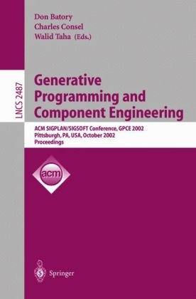 {PDF} Generative Programming and Component Engineering: ACM SIGPLAN/SIGSOFT Conference, GPCE 2002 Pittsburgh, PA, USA, October 6?8, 2002 Proceedings Neil D. Jones, Arne J. Glenstrup (auth.), Don Batory, Charles Consel, Walid Taha (eds.)
