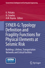 {pdf} SYNER-G: Typology Definition and Fragility Functions for Physical Elements at Seismic Risk: Buildings, Lifelines, Transportation Networks and Critical Facilities Kyriazis Pitilakis, Helen Crowley (auth.), K. Pitilakis, H. Crowley, A.M. Kaynia (eds.)