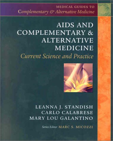 {PDF} AIDS and Complementary & Alternative Medicine: Current Science and Practice Leanna J. Standish ND  PhD  Lac, Carlo Calabrese ND  MPH, Mary Lou Galantino PT  MS  PhD