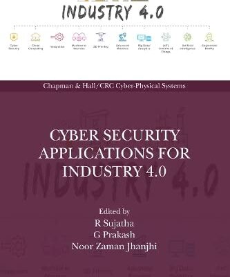 [PDF] Cyber Security Applications for Industry 4.0 (Chapman & Hall/CRC Cyber-Physical Systems) R Sujatha (editor), G Prakash (editor), Noor Zaman Jhanjhi (editor)