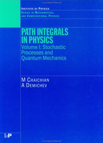 [PDF] Path integrals in physics. Stochastic processes and quantum mechanics M. Chaichian, A. Demichev