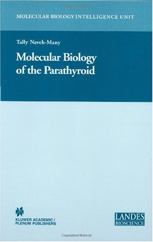 {pdf} Molecular Biology of the Parathyroid (Molecular Biology Intelligence Unit) Tally Naveh-Many, Editor