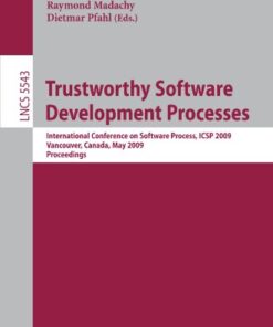 [PDF] Trustworthy Software Development Processes: International Conference on Software Process, ICSP 2009 Vancouver, Canada, May 16-17, 2009 Proceedings Lionel Briand (auth.), Qing Wang, Vahid Garousi, Raymond Madachy, Dietmar Pfahl (eds.)