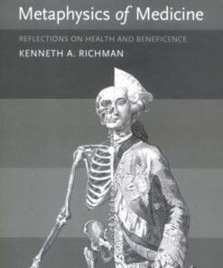 [PDF] Ethics and the Metaphysics of Medicine: Reflections on Health and Beneficence (Basic Bioethics) Kenneth A. Richman