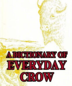 [PDF] A Dictionary of Everyday Crow. Crow-English/English-Crow Medicine Horse M.H. (????.)