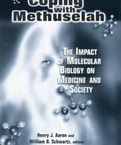 [PDF] Coping With Methuselah: The Impact of Molecular Biology on Medicine and Society Brookings Institution (Corporate Author), Henry J. Aaron (Editor), William B. Schwartz (Editor)