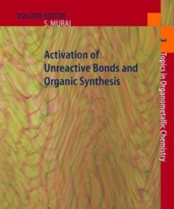 [PDF] Activation of Unreactive Bonds and Organic Synthesis (Topics in Organometallic Chemistry, Volume 3) Shinji Murai