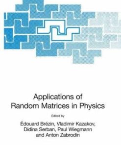 [PDF] Applications of Random Matrices in Physics J. P. Keating (auth.), ?douard Br?zin, Vladimir Kazakov, Didina Serban, Paul Wiegmann, Anton Zabrodin (eds.)
