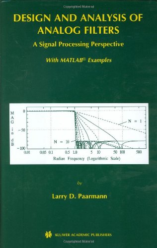 {PDF} Design and Analysis of Analog Filters - A Signal Processing Perspective (The Kluwer International Series in Engineering and Computer Science Larry D. Paarmann
