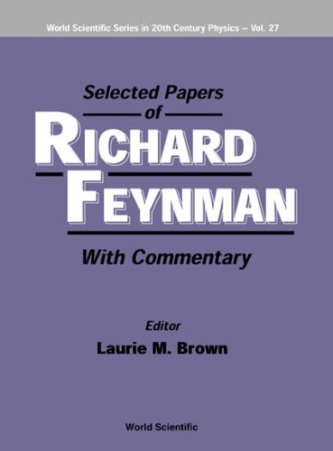 [PDF] Selected Papers of Richard Feynman: With Commentary (World Scientific Series in 20th Century Physics) Richard Phillips Feynman