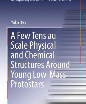[PDF] A Few Tens au Scale Physical and Chemical Structures Around Young Low-Mass Protostars (Springer Theses) Yoko Oya