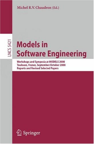 [PDF] Models in Software Engineering: Workshops and Symposia at MODELS 2008, Toulouse, France, September 28 - October 3, 2008. Reports and Revised Selected Papers Iulian Ober, Stefan Van Baelen, Susanne Graf, Mamoun Filali, Thomas Weigert (auth.), Michel R. V. Chaudron (eds.)