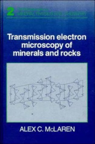 [PDF] Transmission Electron Microscopy of Minerals and Rocks (Cambridge Topics in Mineral Physics and Chemistry) Alex C. McLaren