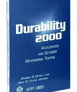{PDF} Durability 2000: Accelerated and Outdoor Weathering Testing (ASTM Special Technical Publication, 1385) Warren D. Ketola and John D. Evans, editors