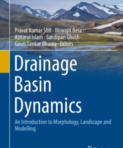 [PDF] Drainage Basin Dynamics: An Introduction to Morphology, Landscape and Modelling Pravat Kumar Shit, Biswajit Bera, Aznarul Islam, Sandipan Ghosh, Gouri Sankar Bhunia