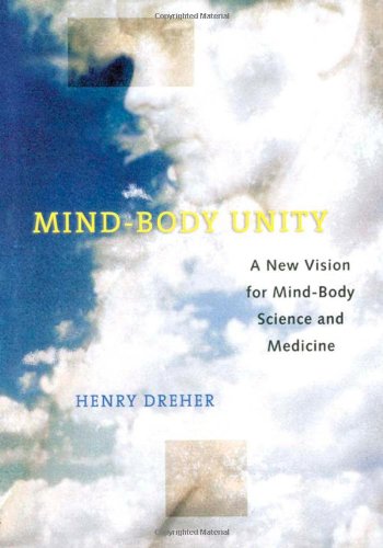 [PDF] Mind-body unity : a new vision for mind-body science and medicine Dreher, Henry