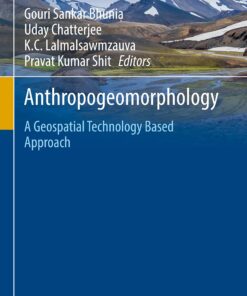 [PDF] Anthropogeomorphology: A Geospatial Technology Based Approach Gouri Sankar Bhunia, Uday Chatterjee, K.C. Lalmalsawmzauva, Pravat Kumar Shit