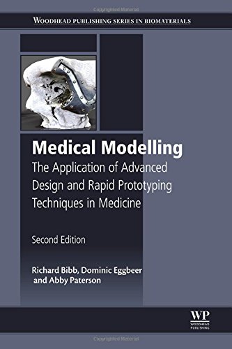 [PDF] Medical Modelling, Second Edition: The Application of Advanced Design and Rapid Prototyping Techniques in Medicine Richard Bibb, Dominic Eggbeer, Abby Paterson