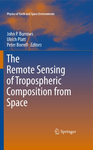 [PDF] The Remote Sensing of Tropospheric Composition from Space John P. Burrows, Ulrich Platt, Peter Borrell (auth.), John P. Burrows, Peter Borrell, Ulrich Platt (eds.)