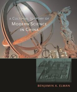 [PDF] A Cultural History of Modern Science in China Benjamin A. Elman