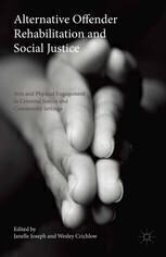 {pdf} Alternative Offender Rehabilitation and Social Justice: Arts and Physical Engagement in Criminal Justice and Community Settings Janelle Joseph, Wesley Crichlow (eds.)