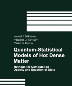 [PDF] Quantum-Statistical Models of Hot Dense Matter: Methods for Computation Opacity and Equation of State Arnold F. Nikiforov, Vladimir G. Novikov, V.B. Uvarov (auth.)