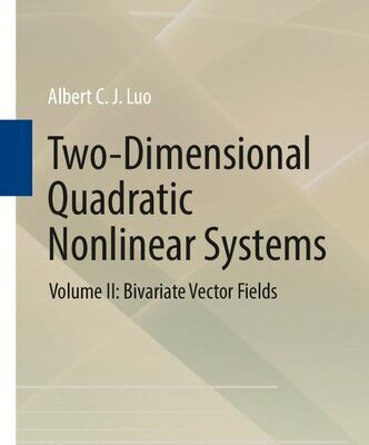 [PDF] Two-Dimensional Quadratic Nonlinear Systems: Volume II: Bivariate Vector Fields Albert C. J. Luo