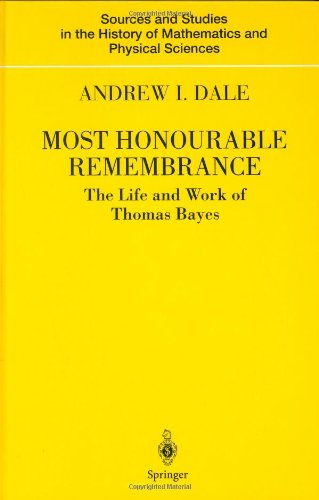 [PDF] Most honourable remembrance: the life and work of Thomas Bayes Andrew I. Dale