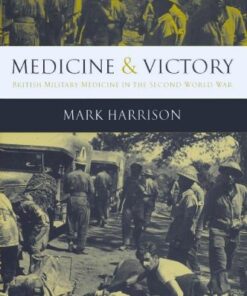 [PDF] Medicine and Victory: British Military Medicine in the Second World War Mark Harrison