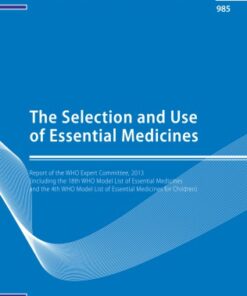 {PDF} The selection and use of essential medicines : report of the WHO Expert Committee, 2013 (including the 18th WHO Model List of Essential Medicines and the 4th WHO Model List of Essential Medicines for Children).