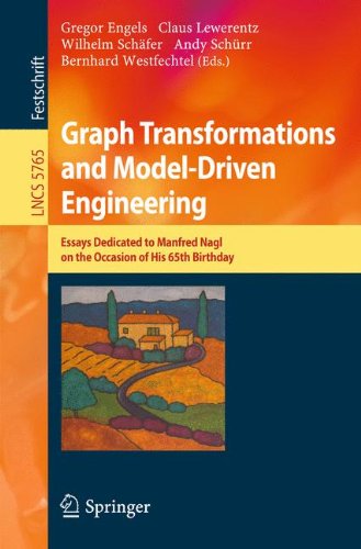 [PDF] Graph Transformations and Model-Driven Engineering: Essays Dedicated to Manfred Nagl on the Occasion of his 65th Birthday Gregor Engels, Claus Lewerentz, Wilhelm Sch?fer, Andy Sch?rr, Bernhard Westfechtel (auth.), Gregor Engels, Claus Lewerentz, Wilhelm Sch?fer, Andy Sch?rr, Bernhard Westfechtel (eds.)